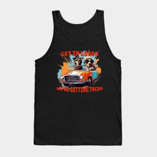 Get in loser were getting tacos - Tacos funny - Tacos Tuesday Tank Top